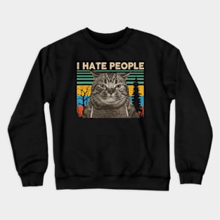 I hate people funny cat Crewneck Sweatshirt